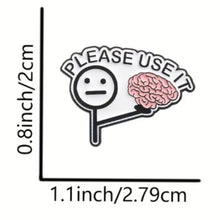 Load image into Gallery viewer, Here&#39;s Your Brain Please Use It Enamel Pin