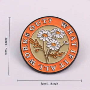 What if it All Works Out Enamel Pin