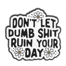 Load image into Gallery viewer, Don&#39;t Let it Ruin Your Day Enamel Pin