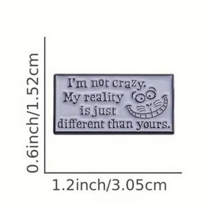 I'm Not Crazy Enamel Pin