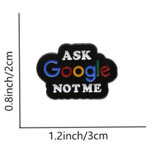 Load image into Gallery viewer, Ask Google Not Me Enamel Pin