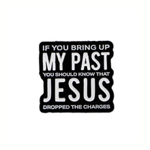 Load image into Gallery viewer, Jesus Dropped the Charges