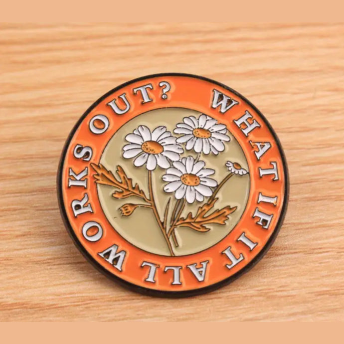 What if it All Works Out Enamel Pin