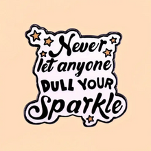Load image into Gallery viewer, Never Dull Your Sparkle Enamel Pin