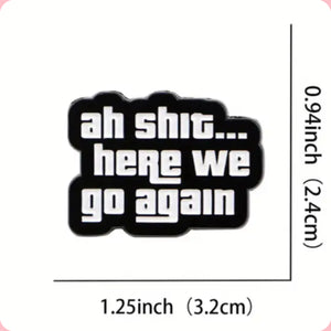 Here We Go Again Enamel Pin