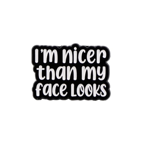 I'm Nicer Than My Face Looks Enamel Pin