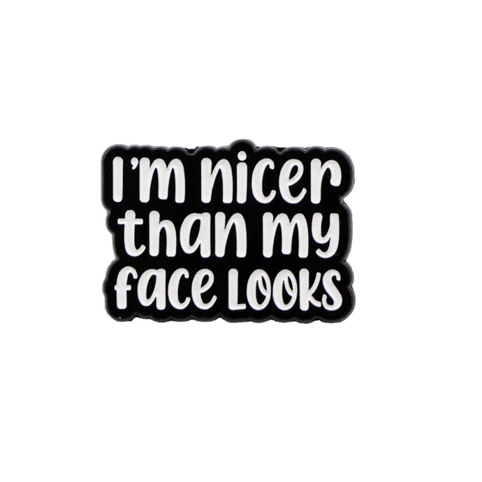 I'm Nicer Than My Face Looks Enamel Pin