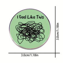 Load image into Gallery viewer, I Feel Like This Enamel Pin