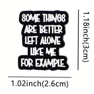 Some Things Are Better Left Alone Enamel Pin