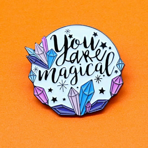 You are Magical Enamel Pin