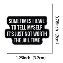 Load image into Gallery viewer, It's Just Not Worth the Jail Time Enamel Pin