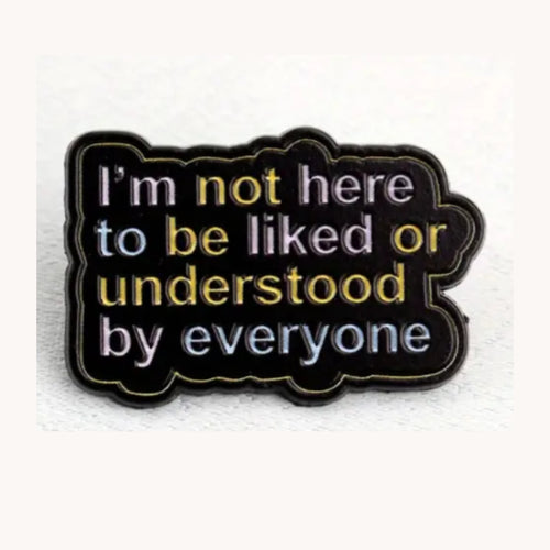 I'm Not Here To Be Liked Enamel Pin