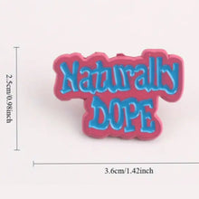 Load image into Gallery viewer, Naturally Dope Enamel Pin