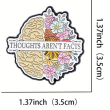 Load image into Gallery viewer, Thoughts Aren&#39;t Facts Enamel Pin