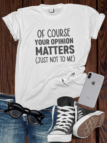 Your Opinion Matters (Not) T Shirt